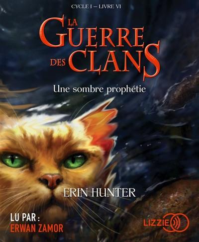 La guerre des clans : cycle 1. Vol. 6. Une sombre prophétie