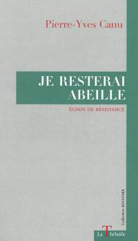 Je resterai abeille : échos de résistance