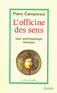 L'Officine des sens : une anthropologie baroque