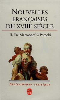 Nouvelles françaises du XVIIIe siècle. Vol. 2. De Marmontel à Potocki