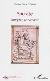 Socrate : enseigner, ce paradoxe