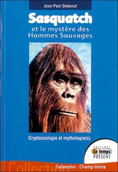 Sasquatch et le mystère des hommes sauvages : cryptozoologie et mythologie(s) dans le Pacifique Nord-Ouest