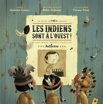 Les enfants du CREA chantent : les Indiens sont à l'Ouest Les enfants du CREA chantent : les Indiens sont à l'Ouest