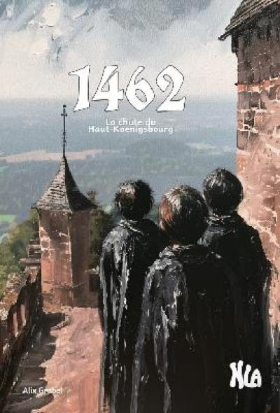 La prophétie d'Emilien. 1462 : la chute du Haut-Koenigsbourg