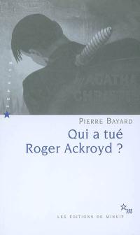 Qui a tué Roger Ackroyd ?. Arrêt sur énigme