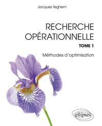 Recherche opérationnelle. Vol. 1. Méthodes d'optimisation