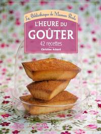 L'heure du goûter : 42 recettes