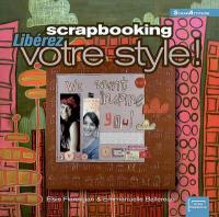 Scrapbooking, libérez votre style