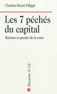 Les 7 péchés du capital : racines et portée de la crise