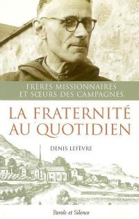 La fraternité au quotidien : frères missionnaires et soeurs des campagnes