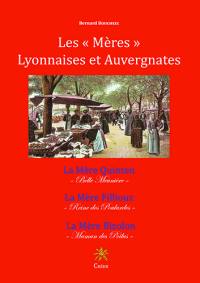 Les mères lyonnaises et auvergnates : la mère Quinton, la mère Fillioux, la mère Bizolon