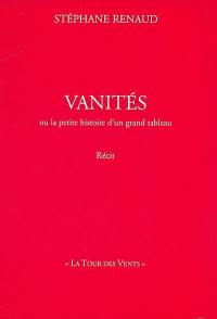 Vanités : ou La petite histoire d'un grand tableau