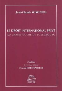 Le droit international privé au grand-duché de Luxembourg