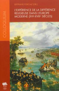 L'expérience de la différence religieuse dans l'Europe moderne : XVIe-XVIIIe siècles