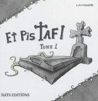 Et pis Taf !. Vol. 1. Mourir tue