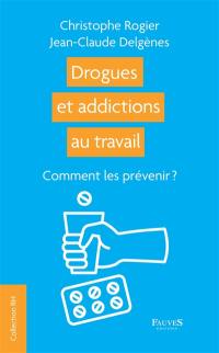 Drogues et addictions au travail : comment les prévenir ?