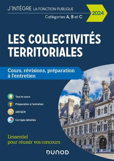 Les collectivités territoriales : cours, révisions, préparation à l'entretien : catégories A, B et C, 2024