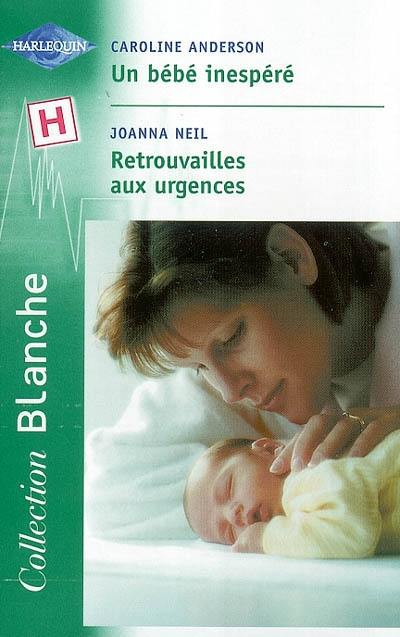 Un bébé inespéré. Retrouvailles aux urgences