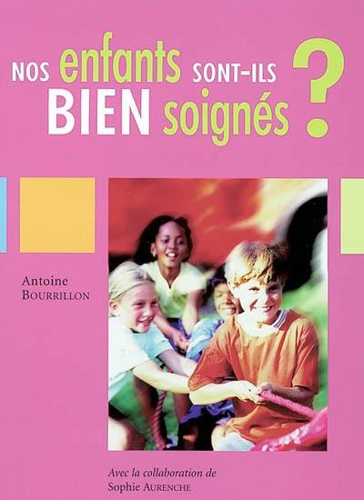 Nos enfants sont-ils bien soignés ?