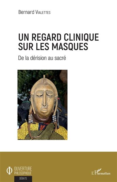 Un regard clinique sur les masques : de la dérision au sacré