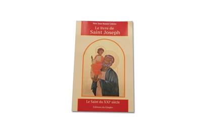 Le livre de saint Joseph : le saint du XXIe siècle