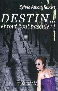 Destin... : et tout peut basculer !