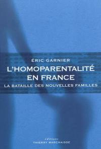 L'homoparentalité en France : la bataille des nouvelles familles