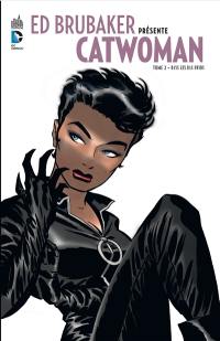 Ed Brubaker présente Catwoman. Vol. 2. Dans les bas-fonds