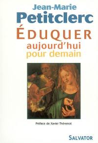 Eduquer aujourd'hui pour demain : quels repères pour une pratique chrétienne de l'éducation ?