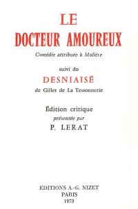 Le docteur amoureux : comédie attribuée à Molière. Le desniaisé