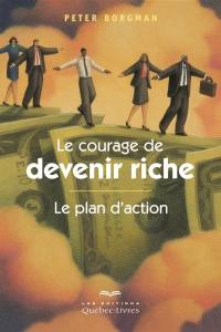 Le courage de devenir riche : le plan d'action