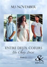 Entre deux coeurs. Vol. 2. Un choix brisé