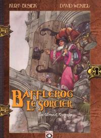 Bafflerog le sorcier. Vol. 1. Le grand voyage