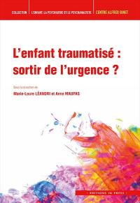 L'enfant traumatisé : sortir de l'urgence ?