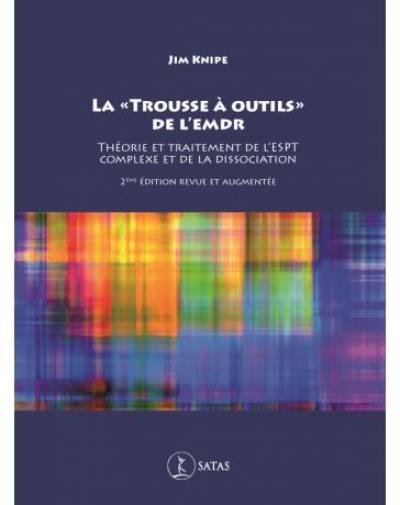 La trousse à outils de l'EMDR : théorie et traitement de l'ESPT complexe et de la dissociation