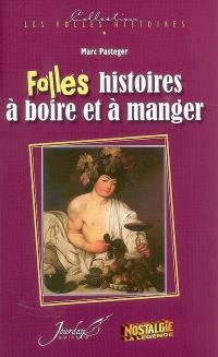 Folles histoires à boire et à manger