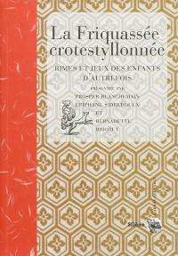 La friquassée crotestyllonnée : rimes et jeux des enfants d'autrefois