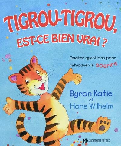 Tigrou-Tigrou, est-ce bien vrai ? : quatre questions pour retrouver le sourire