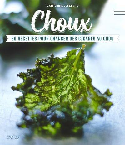 Choux : 50 recettes pour changer des cigares au chou