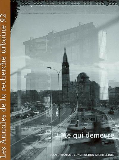 Annales de la recherche urbaine (Les), n° 92. Ce qui demeure