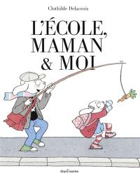 L'école, maman & moi