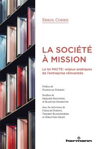 La société à mission : la loi Pacte : enjeux pratiques de l'entreprise réinventée