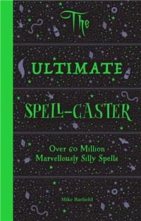 The Ultimate Spell-Caster Over 60 million marvellously silly spells