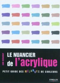 Le nuancier de l'acrylique : petit guide des mélanges de couleurs