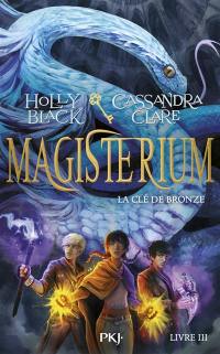 Magisterium. Vol. 3. La clé de bronze