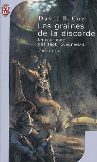 La couronne des sept royaumes. Vol. 3. Les graines de la discorde