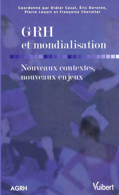 GRH et mondialisation : nouveaux contextes, nouveaux enjeux