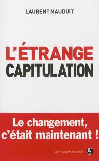 L'étrange capitulation : le changement, c'était maintenant !