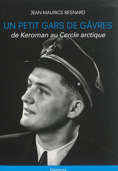 Un petit gars de Gâvres : de Keroman au cercle arctique