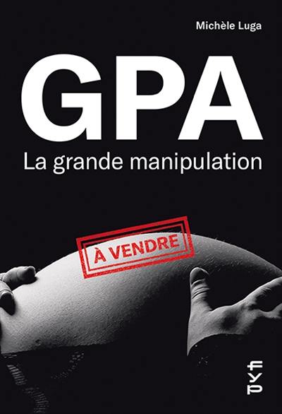 GPA, la grande manipulation : connaissez-vous beaucoup de femmes cadre-sup qui soient mères porteuses ?